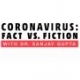 Coronavirus: Fact vs. Fiction Newsletter, by Dr. Sanjay Gupta