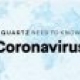 Need to Know: Coronavirus, by Quartz