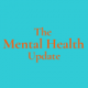 The Mental Health Update, by Jordan Brown