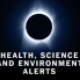 Health/Science/Environment Alerts
