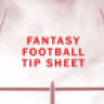 Fantasy Football Tip Sheet