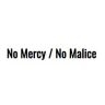 No Mercy / No Malice