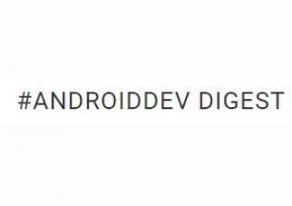 #AndroidDev Digest