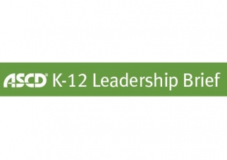 ASCD K 12 Leadership Brief