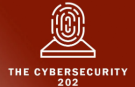 The Cybersecurity 202