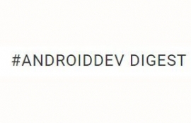 #AndroidDev Digest
